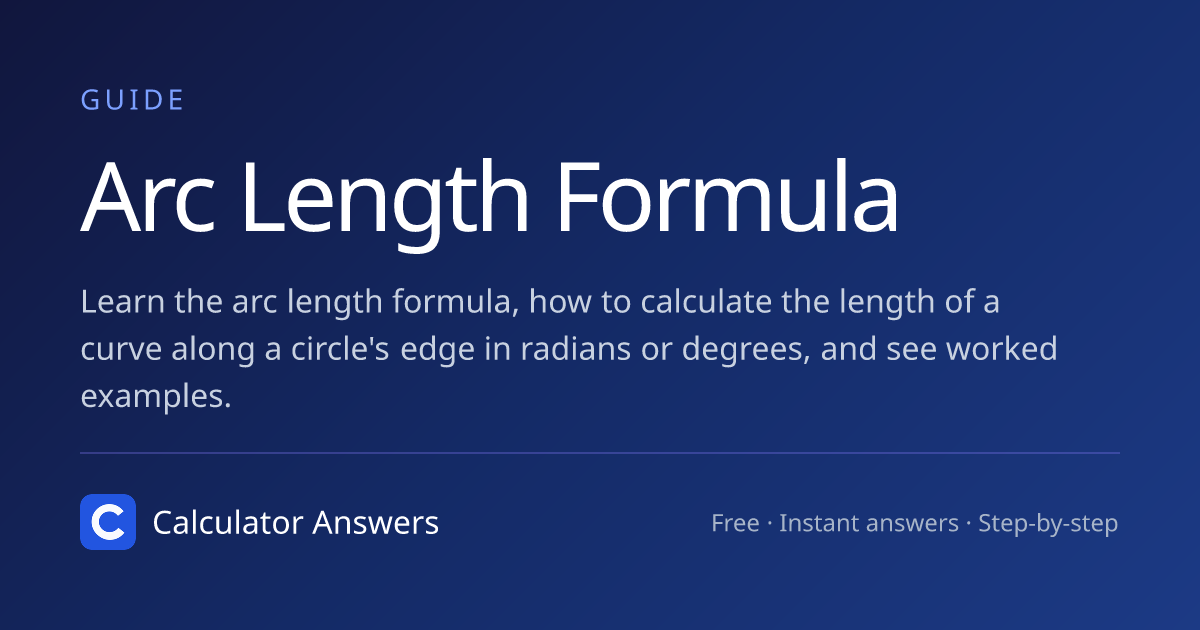 Arc Length Formula: How to Calculate Arc Length · Calculator Answers