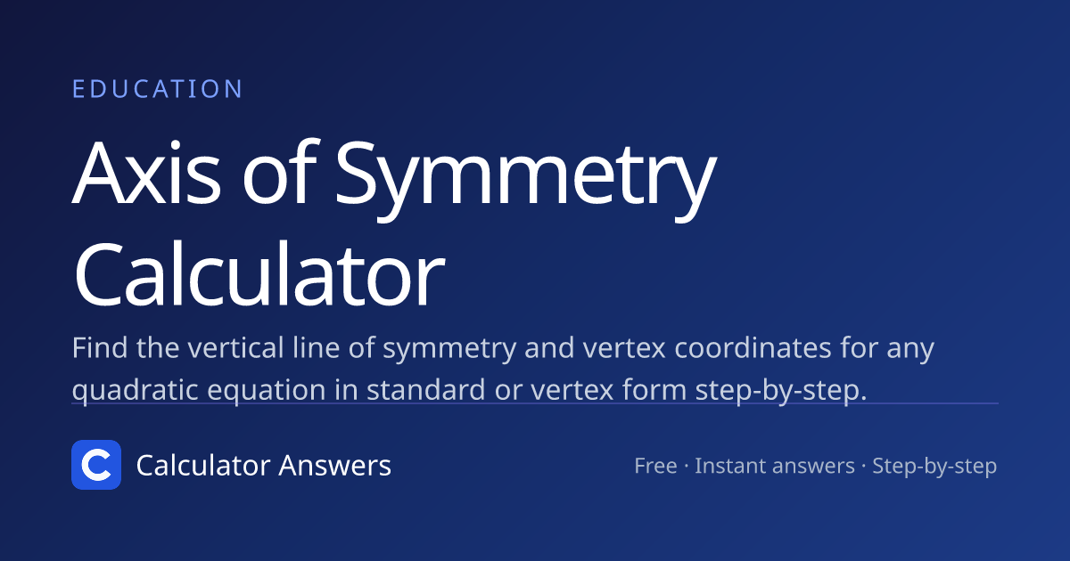 Axis of Symmetry Calculator | Vertex & Form Formulas — Calculator ...