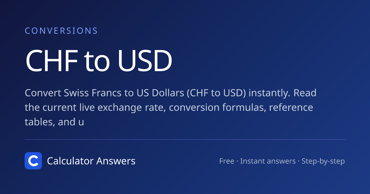 CHF to USD - Convert Swiss Francs to US Dollars · Calculator Answers