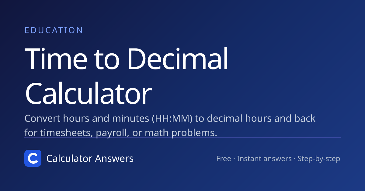 Time to Decimal Calculator · Calculator Answers
