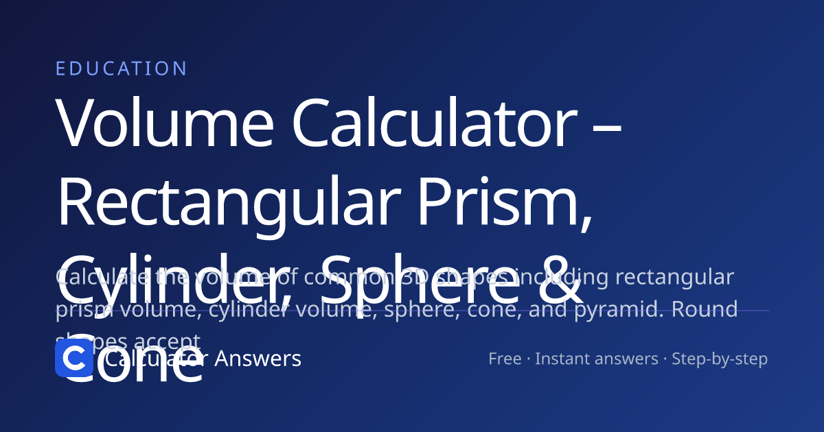 Volume Calculator – Cylinder, Sphere, Cone & More · Calculator Answers